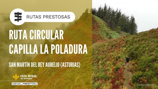 Prestosu | 17 de septiembre de 2026 | Canal Prestosu | Rutas prestosas: ruta circular Capilla La Poladura, en San Martín del Rey Aurelio