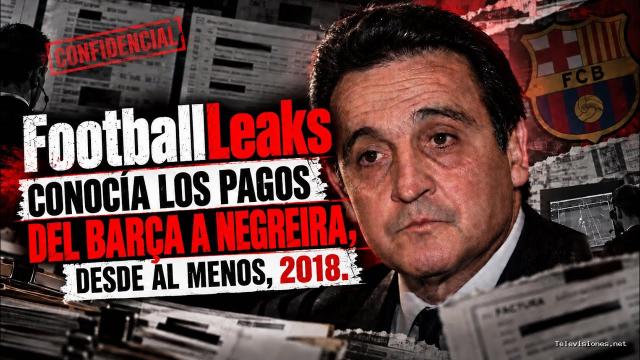 Fútbolgate | 29 de septiembre de 2026 | Football Leaks y el caso Barça-Negreira: los documentos clave que obtuvieron entre 2016 y 2018.