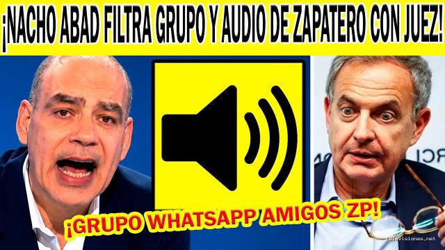 HablandoClaro Sin Filtros | 25 de septiembre de 2026 | Nacho Abad Filtra Grupo DE Whatsapp DE Zapatero CON Audio Y Demoledor Video