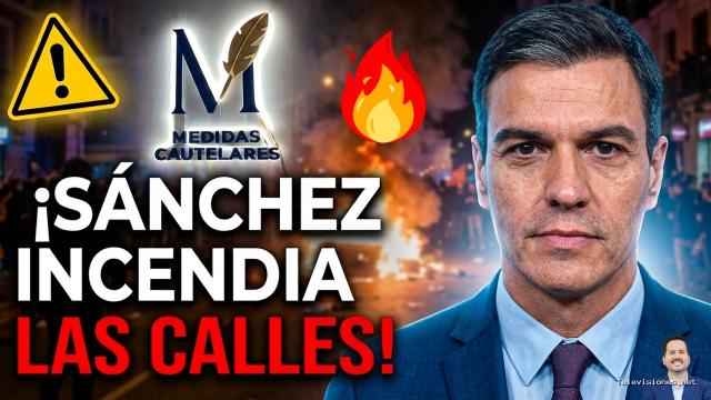 Medidas Cautelares | 8 de octubre de 2026 | ¡Alerta Máxima!Sánchez incendia las calles para ganar las elecciones con el caso Maricarmen